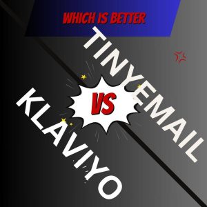 Read more about the article Klaviyo vs Tinyemail : A Detailed Guide to Help You Decide